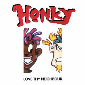 HONKY / LOVE THY NEIGHBOUR