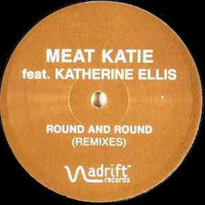 MEAT KATIE FEAT KATHERINE ELLIS / ROUND AND ROUND (REMIXES)