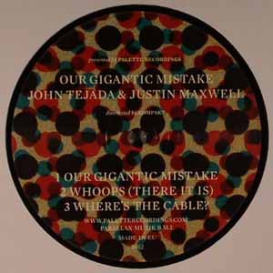 JOHN TEJADA & JUSTIN MAXWELL / OUR GIGANTIC MISTAKE