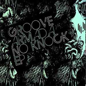 GROOVE ARMADA / NO KNOCK EP