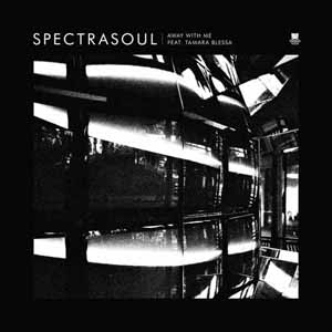 SPECTRASOUL / AWAY WITH ME FEAT TAMARA BLESSA