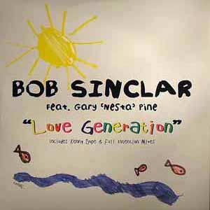 BOB SINCLAR FEAT GARY 'NESTA' PINE / LOVE GENERATION REMIXES