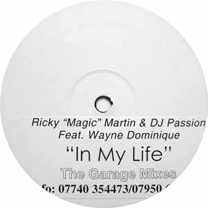 RICKY "MAGIC" MARTIN & DJ PASSION / IN MY LIFE (THE GARAGE MIXES)