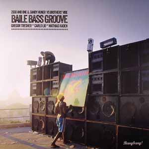2000 AND ONE & SANDY HUNER VS BROTHERS' VIBE / BAILE BASS GROOVE REMIXES