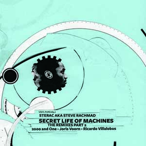 STERAC AKA STEVE RACHMAD / SECRET LIFE OF MACHINES THE REMIXES PART 2