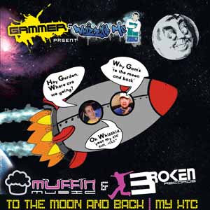 GAMMER & WHIZZKID MC / TO THE MOON AND BACK / MY XTC