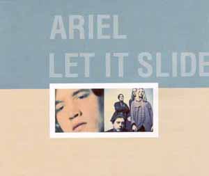 ARIEL / LET IT SLIDE