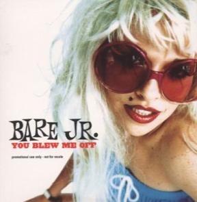 BARE JR. / YOU BLEW ME OFF