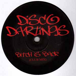 DISCO DARLINGS / BITCH IS BACK