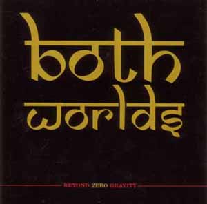 BOTH WORLDS / BEYOND ZERO GRAVITY