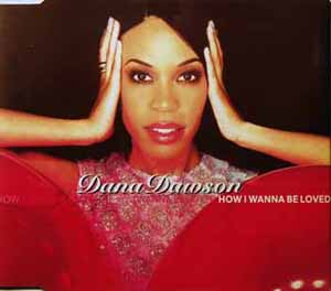 DANA DAWSON / HOW I WANNA BE LOVED