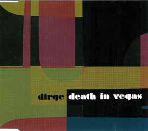 DEATH IN VEGAS / DIRGE