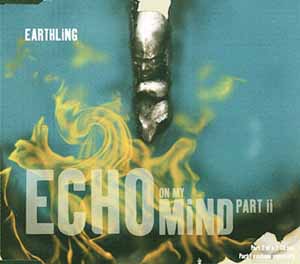 EARTHLING / ECHO ON MY MIND PART II