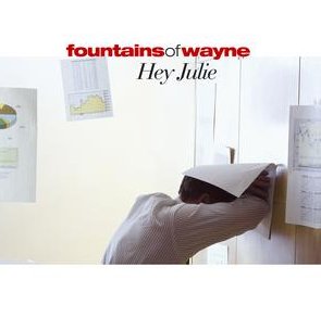 FOUNTAINS OF WAYNE / HEY JULIE