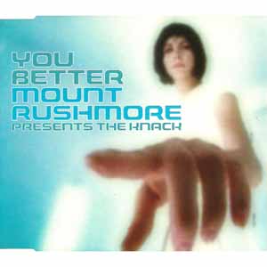 MOUNT RUSHMORE PRESENTS THE KNACK / YOU BETTER