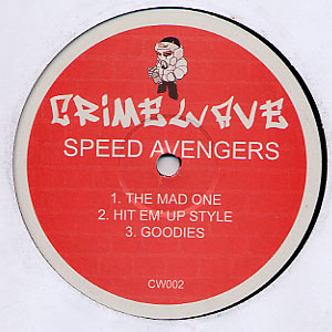 SPEED AVENGERS / THE MAD ONE / HIT 'EM UP STYLE