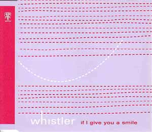 WHISTLER / IF I GIVE YOU A SMILE