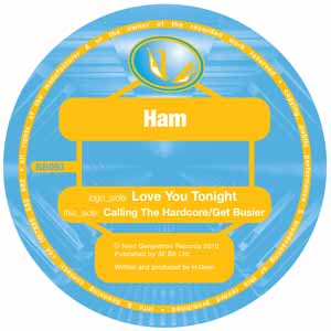 HAM / LOVE YOU TONIGHT / CALLING THE HARDCORE/GET BUSIER
