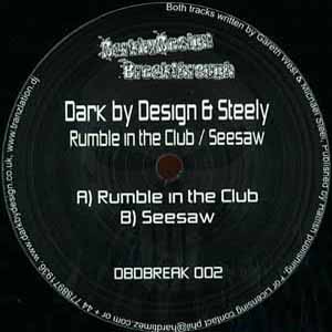 DARK BY DESIGN & STEELY / RUMBLE IN THE CLUB / SEESAW