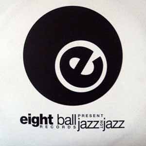 EIGHT BALL RECORDS / JAZZ NOT JAZZ