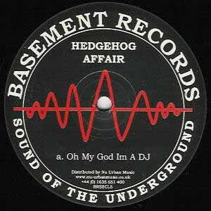 HEDGEHOG AFFAIR / OH MY GOD IM A DJ