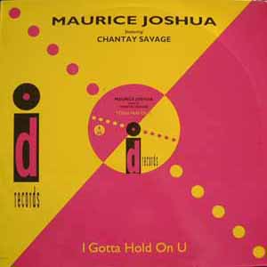 MAURICE JOSHUA FEATURING CHANTAY SAVAGE / I GOTTA HOLD ON U