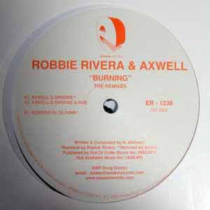 ROBBIE RIVERA & AXWELL / BURNING THE REMIXES