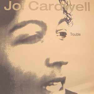 JOI CARDWELL / TROUBLE