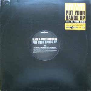 BLACK & WHITE BROTHERS / PUT YOUR HANDS UP