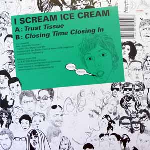I SCREAM ICE CREAM / TRUST TISSUE