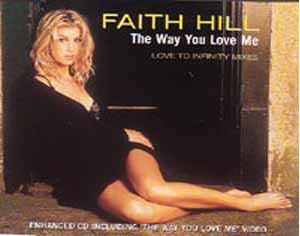 FAITH HILL / THE WAY YOU LOVE ME