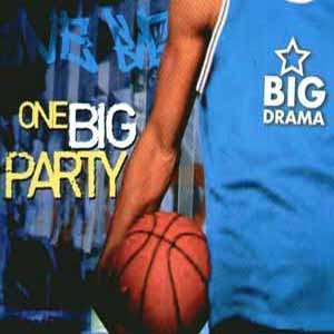 BIG DRAMA / ONE BIG PARTY