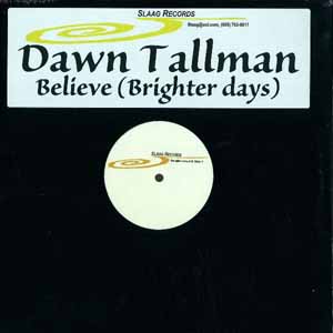 DAWN TALLMAN / BELIEVE (BRIGHTER DAYS)