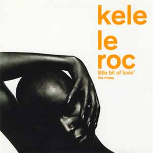 KELE LE ROC / LITTLE BIT OF LOVIN'