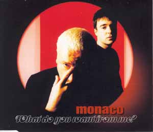 MONACO / WHAT DO YOU WANT FROM ME?