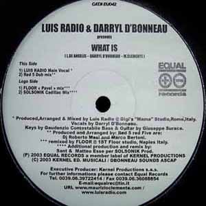 LUIS RADIO & DARRYL D'BONNEAU / WHAT IS