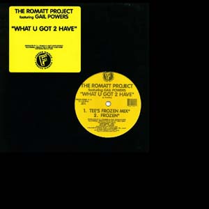 THE ROMATT PROJECT FEATURING GAIL POWERS / WHAT U GOT 2 HAVE