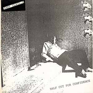 GARY CLAIL'S / HALF CUT FOR CONFIDENCE / HALF A GRAM A SHOUT