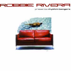 ROBBIE RIVERA PRESENTS RHYTHM BANGERS / BANG