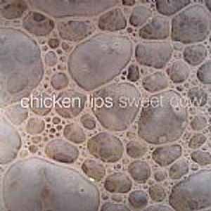 CHICKEN LIPS / SWEET COW