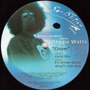 BRENT LAURENCE FEAT REGGIE WATTS / CLOSER