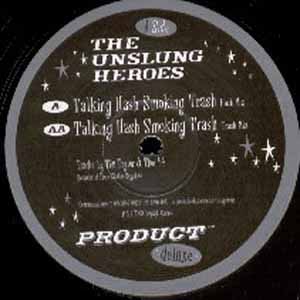 THE UNSLUNG HEROES / TALKING HASH SMOKING TRASH