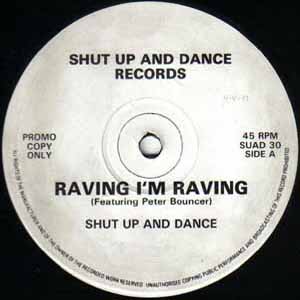 SHUT UP AND DANCE FEAT PETER BOUNCER / RAVING I'M RAVING