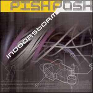 PISH POSH / INDOOR STORM
