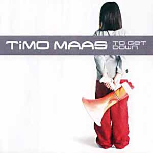 TIMO MAAS / TO GET DOWN (UK VERSION)