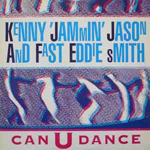 KENNY "JAMMIN" JASON & "FAST" EDDIE SMITH / CAN U DANCE