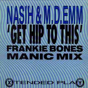 NASIH & M.D.EMM / GET HIP TO THIS (FRANKIE BONES MANIC MIX)