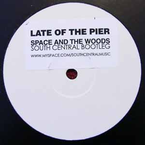 LATE OF THE PIER / SPACE AND THE WOODS (SOUTH CENTRAL BOOTLEG)