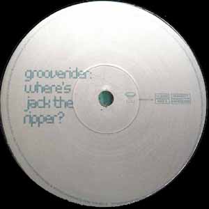 GROOVERIDER / WHERE'S JACK THE RIPPER?