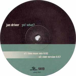 JAN DRIVER / YO! WHAT?